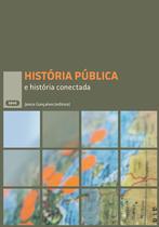 Livro - História pública e história conectada Livro - História pública e história conectada