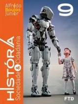 Livro - Historia, Sociedade & Cidadania - 9º Ano - Livro Do Aluno - Vol. 4 - FTD DIDATICA E LITERATURA