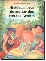 Livro - Historias Boas De Contar Dos Irmaos Grimm - 2ª Ed.