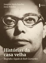 Livro - Histórias da casa velha: biografia e legado de Ruth Guimarães
