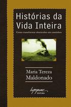 Livro Histórias da Vida Inteira - Maria Tereza Maldonado Resiliência e Superação de Obstáculos