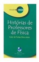 Livro Histórias De Professores De Física - Aprenda Física de forma leve e divertida!