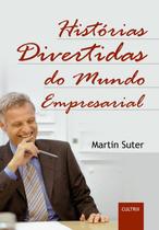 Livro - Histórias Divertidas do Mundo Empresarial Livro - Histórias Divertidas do Mundo Empresarial