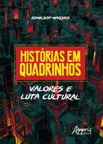 Livro - Histórias em quadrinhos: valores e luta cultural