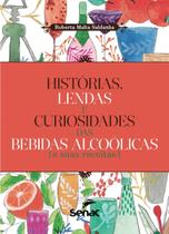 Livro - Histórias, lendas e curiosidades das bebidas alcoolicas e suas receitas