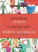 Livro - Histórias, lendas e curiosidades das bebidas alcoolicas e suas receitas Livro - Histórias, lendas e curiosidades das bebidas alcoolicas e suas receitas
