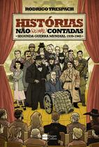 Livro - Histórias não (ou mal) contadas : Segunda Guerra Mundial
