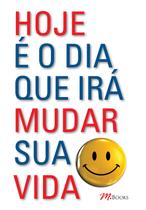 Livro - Hoje é o dia que irá mudar sua vida Livro - Hoje é o dia que irá mudar sua vida