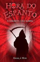 Livro - Hora do espanto - A colheita das almas