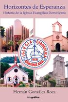 Livro Horizontes de esperanza I: História da Igreja Evangélica Dominicana Livro Horizontes de esperanza I: História da Igreja Evangélica Dominicana