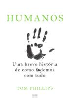 Livro - Humanos: Uma breve história de como f*demos com tudo Livro - Humanos: Uma breve história de como f*demos com tudo