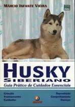Livro Husky Siberiano - Guia Pratico De Cuidados Essenciais