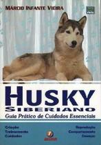 Livro Husky Siberiano - Guia Prático De Cuidados Essenciais