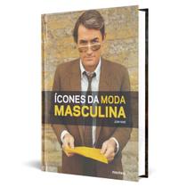 Livro Ícones Da Moda Masculina Alfaiataria História Glamour