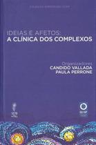 Livro - Ideias E Afetos: A Clinica Dos Complexos