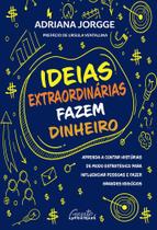 Livro Ideias Extraordinárias Fazem Dinheiro Adriana Jorgge