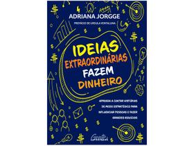 Livro Ideias Extraordinárias Fazem Dinheiro Adriana Jorgge