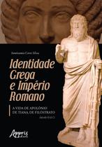 Livro - Identidade grega e império romano: a vida de apolônio de tiana, de filóstrato (século iii d.c.)