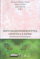 Livro - Identidades emergentes, genética e saúde Livro - Identidades emergentes, genética e saúde