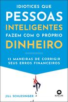 Livro - Idiotices que pessoas inteligentes fazem com o próprio dinheiro