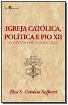 Livro - Igreja católica, política e Pio XII