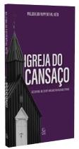 Livro Igreja do Cansaço - Desafios do cristianismo no mundo atual - Willibaldo Ruppenthal Neto - Evangélica Religião