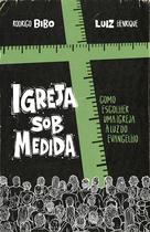 Livro - Igreja sob medida – Como escolher uma igreja à luz do Evangelho Livro - Igreja sob medida – Como escolher uma igreja à luz do Evangelho