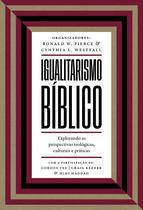 Livro - Igualitarismo bíblico: Explorando as perspectivas teológicas, culturais e práticas Livro - Igualitarismo bíblico: Explorando as perspectivas teológicas, culturais e práticas