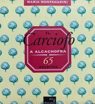 Livro: Il Carciofo - A Alcachofra 65 receitas Autor: Maria Montanarini (Novo, Lacrado)