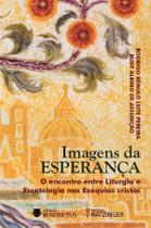 Livro - Imagens Da Esperança: O Encontro Entre Liturgia E Escatologia Nas Exéquias Cristãs