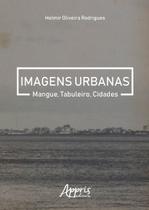 Livro - Imagens urbanas: mangue, tabuleiro, cidades