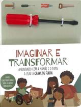 Livro - Imaginar E Transformar - Chave De Fenda - PE DA LETRA