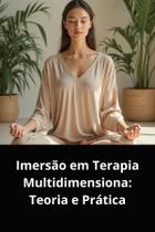 Livro imersão em terapia multidimensional teoria e prática