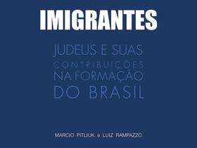 LIvro IMIGRANTES JUDEUS E SUAS CONTRIBUIÇÕES NA FORMAÇÃO DO BRASIL LIvro IMIGRANTES JUDEUS E SUAS CONTRIBUIÇÕES NA FORMAÇÃO DO BRASIL