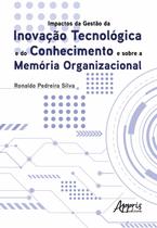 Livro - Impactos da gestào da inovação tecnológica e do conhecimento e sobre a memória organizacional