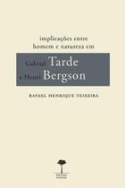 Livro - Implicações entre homem e natureza em Gabriel Tarde e Henri Bergson