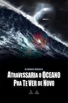 Livro Impresso - Atravessaria O Oceano - Romance Cristão Livro Impresso - Atravessaria O Oceano - Romance Cristão