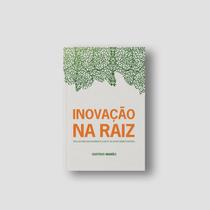 Livro Impresso - Inovação na Raiz - Voo