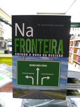 Livro Impresso - Na Fronteira - Autor: Pr. Ivair Gomes da Silva - ISBN: 978-85-68083-35-2 Livro Impresso - Na Fronteira - Autor: Pr. Ivair Gomes da Silva - ISBN: 978-85-68083-35-2