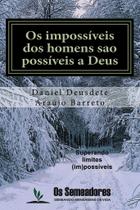 Livro Impresso - Os Impossíveis dos Homens São Possíveis a Deus - Mensagem de Fé Livro Impresso - Os Impossíveis dos Homens São Possíveis a Deus - Mensagem de Fé