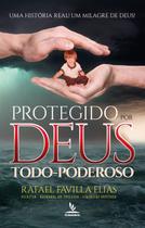 Livro Impresso - Protegido Por Deus Todo-Poderoso - Uma História Real de Superação Livro Impresso - Protegido Por Deus Todo-Poderoso - Uma História Real de Superação