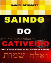 Livro Impresso - Saindo do Cativeiro - Reflexões e Batalha Espiritual Livro Impresso - Saindo do Cativeiro - Reflexões e Batalha Espiritual