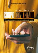 Livro - Impressões de um corpo conectado: como a publicidade está nos incitando à conexão digital