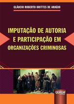 Livro - Imputação de Autoria e Participação em Organizações Criminosas