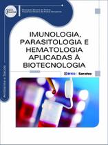 Livro - Imunologia, parasitologia e hematologia aplicadas à biotecnologia
