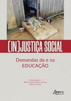 Livro - (in)justiça social: demandas da e na educação