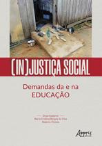 Livro - (in)justiça social: demandas da e na educação