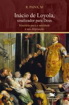 Livro - Inácio de Loyola, sinalizador para Deus