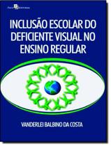 Livro - Inclusao Escolar Do Deficiente Visual No Ensino Regular
