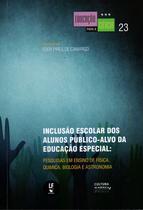 Livro - Inclusão escolar dos alunos público-alvo da educação especial: pesquisas em ensino de física, química, biologia e astronomia Livro - Inclusão escolar dos alunos público-alvo da educação especial: pesquisas em ensino de física, química, biologia e astronomia